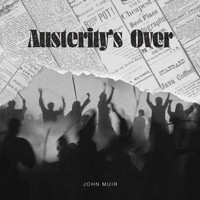 John Muir - Austerity's Over