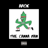 Arok - The Canna Man (Explicit)