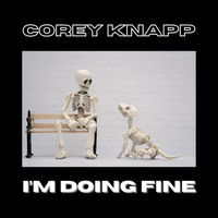 Corey Knapp - I'm Doing Fine