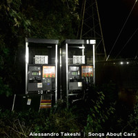 Alessandro Takeshi - Songs About Cars