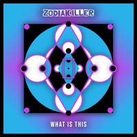 Zodiak Iller - What Is This (Explicit)