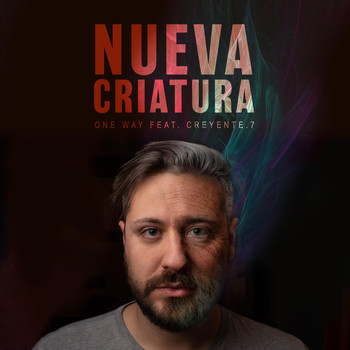 One Way - Nueva Criatura (feat. Creyente.7)