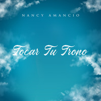 Nancy Amancio - Tocar Tu Trono