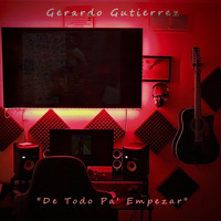 Gerardo Gutierrez - De Todo Pa' Empezar