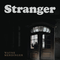Wayne Merdinger - Stranger