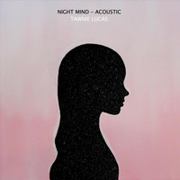 Tawnie Lucas - Night Mind (Acoustic) (Explicit)