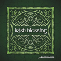 Automatics - Irish Blessing
