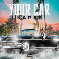Kaper - Your Car (Explicit)