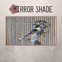 The Mirror Shade - Run