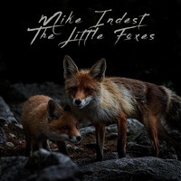 Mike Indest - The Little Foxes