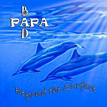 Bad Papa - Beyond the Surface