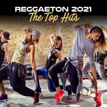 Various Artists - Reggaeton 2021 - The Top Hits (Explicit)