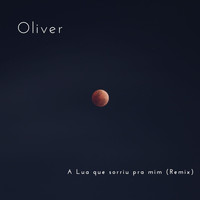 OLIVER - A Lua que sorriu pra mim (Remix)