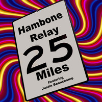 Hambone Relay - Twenty-Five Miles (feat. Justin Beauchamp)