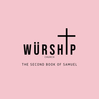 Würship Church - The Second Book of Samuel