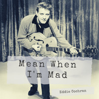 Eddie Cochran - Mean When I'm Mad