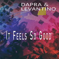 Dapra & Levantino - It Feels So Good