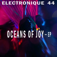 Electronique 44 - Oceans Of Joy - EP