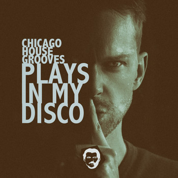 Chicago House Grooves - Plays in My Disco