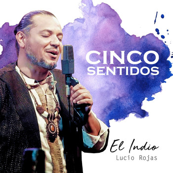 El Indio Lucio Rojas - Cinco Sentidos