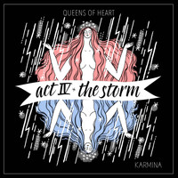 Karmina - Act IV: The Storm (Queens of Heart)