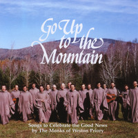The Monks of Weston Priory - Go up to the Mountain