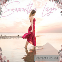 Samantha Leigh - Perfect Ground EP