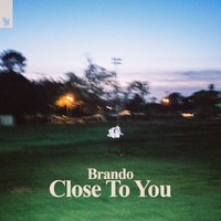 Brando - Close To You