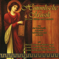 Susanne Hartwich-Düfel, Marcos Fregnani-Martins & Maria Carmen Fuentes Gimeno - Himmlische Musik