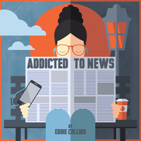 Eddie Collins - Addicted to News