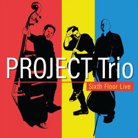Project Trio - Sixth Floor Live