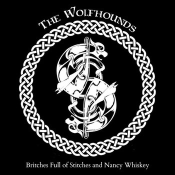 The Wolfhounds - Britches Full of Stitches and Nancy Whiskey