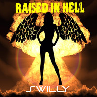 Swilly - Raised in Hell