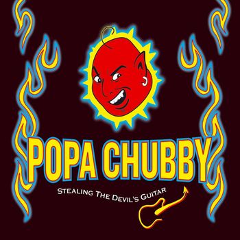 Popa Chubby - Stealing the Devil's Guitar