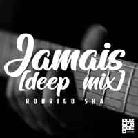 Rodrigo Sha - Jamais (Deep Mix)