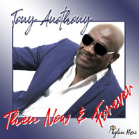 Tony Anthony - Then Now & Forever