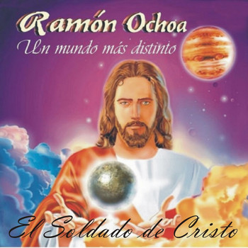 Ramon Ochoa El Soldado De Cristo / - Un Mundo más Distinto