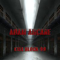Adam Arcane - Cell Block 99