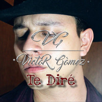 Victor Gomez - Te Diré