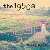 The 1950s - Mazy Eyes