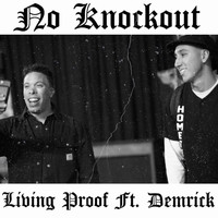 Living Proof - No Knockout (feat. Demrick)