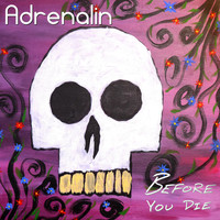 Adrenalin - Before You Die (Explicit)
