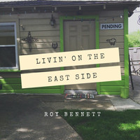 Roy Bennett / - Livin' on the East Side