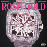 PnB Rock - Rose Gold (feat. King Von) (Explicit)