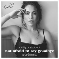 Emily Weisband - Not Afraid to Say Goodbye (Stripped)
