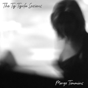Margo Timmins - The Ty Tyrfu Sessions