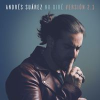 Andrés Suárez - No diré (Versión 2.1)