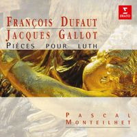 Pascal Monteilhet - Dufaut & Gallot: Pièces pour luth