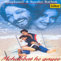 Roop Kumar Rathod, Sonali Rathod - Mohabbat Ho Gayee