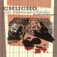 Chucho - Los Diarios de Petróleo (Último fragmento)